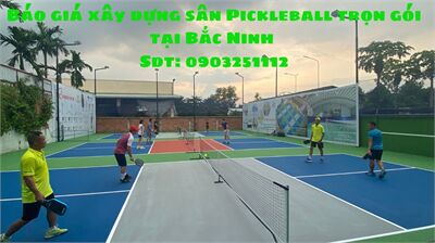 Thiết kế thi công sân Pickleball tại Bắc Ninh giá rẻ uy tín