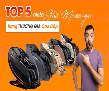 Top 5 ghế massege toàn thân cao cấp, thương gia sang trọng , giá tốt nhất năm 2025